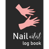 Nail Artist Log Book: Nail Planner Book - Nail Artist Design Notebook - Beauty Maker Logbook- Nail Artist Planner, Nail Technician Organizer - Paperback