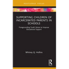 Supporting Children of Incarcerated Parents in Schools: Foregrounding Youth Voices to Improve Educational Support - Paperback