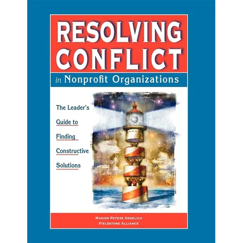 Resolving Conflict in Nonprofit Organizations: The Leaders Guide to Constructive Solutions - Paperback