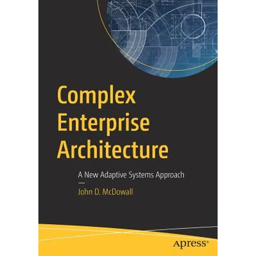 Complex Enterprise Architecture: A New Adaptive Systems Approach - Paperback