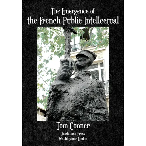 The Emergence of the French Public Intellectual - Hardcover