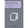 Spiritual Gifts And How To Receive Them: For Teachers, Instructors, Spirit Filled Christians - Paperback