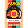 Born in the 40s Activity Book for Adults: Mixed Puzzle Book for Adults about Growing Up in the 50s and 60s with Trivia, Sudoku, Word Search, Crossword - Paperback