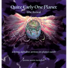 Quite Early One Planet: The Arrival - Hardcover