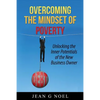 Overcoming the Mindset of Poverty: Unlocking the Inner Potentials of the New Business Owner - Paperback