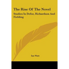 The Rise of the Novel: Studies in Defoe, Richardson and Fielding - Paperback