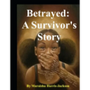Betrayed: A Survivor's Story - Paperback
