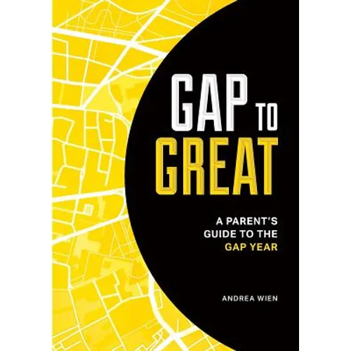 Gap to Great: A Parent's Guide to the Gap Year - Paperback