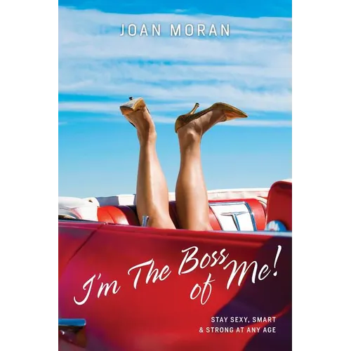 I'm The Boss of Me! Stay Sexy, Smart & Strong At Any Age - Paperback