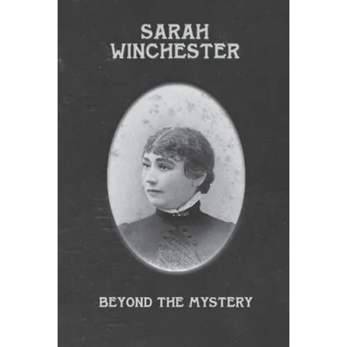 Sarah Winchester: Beyond the Mystery - Paperback