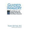 Guided Imagery: Psychotherapy and Healing Through the Mind Body Connection - Paperback