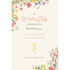 A Water Lily Among the Wildflowers - Paperback