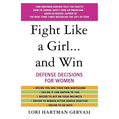 Fight Like a Girl...and Win: Defense Decisions for Women - Paperback