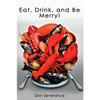 Eat, Drink, and Be Merry! - Paperback