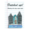 Dutched Up!: Rocking the Clogs Expat Style - Paperback