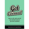 Get Covered!: How to craft, pitch and tell your startups story to get more customers - Paperback