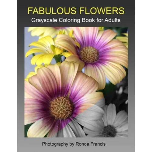 Fabulous Flowers Grayscale Coloring Book for Adults - Paperback