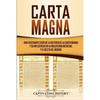 Carta Magna: Una fascinante guía de la historia de la Carta Magna y su influencia en la Inglaterra medieval y el resto del mundo - Paperback