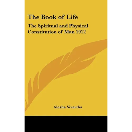 The Book of Life: The Spiritual and Physical Constitution of Man 1912 - Hardcover