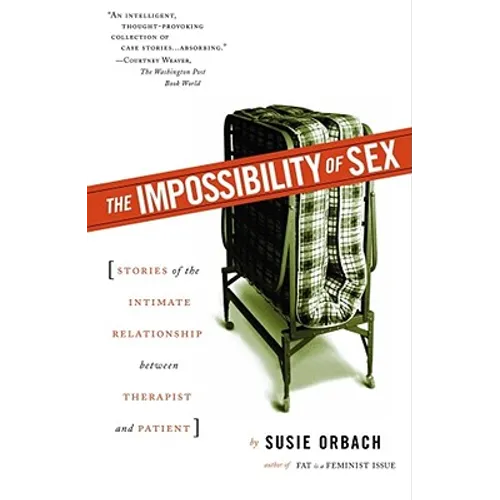 The Impossibility of Sex: Stories of the Intimate Relationship Between Therapist and Patient - Paperback