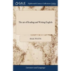 The art of Reading and Writing English: Or, the Chief Principles and Rules of Pronouncing our Mother-tongue, ... By I. Watts, D.D. The Ninth Edition - Hardcover