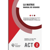 La Matrix - Manual del Usuario: Entrenando la Flexibilidad Psicológica en tres pasos por medio de la Terapia de Aceptación y Compromiso -ACT- - Paperback
