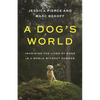 A Dog's World: Imagining the Lives of Dogs in a World Without Humans - Paperback