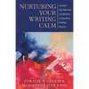 Nurturing Your Writing Calm: Connecting Calm and Creativity in a Consistent Writing Practice - Paperback