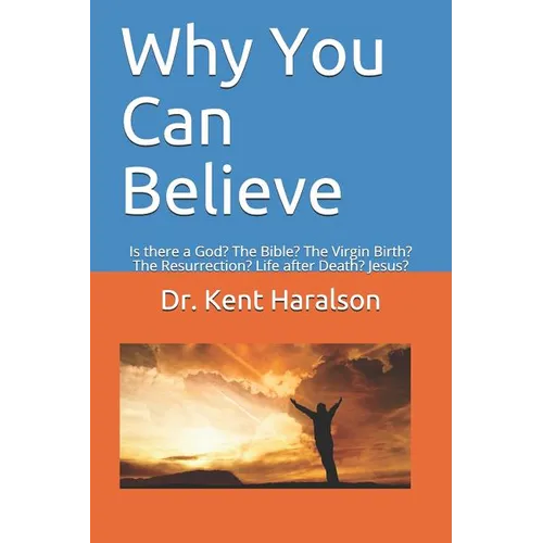 Why You Can Believe: Is there a God? The Bible? The Virgin Birth? The Resurrection? Life after Death? Jesus? - Paperback