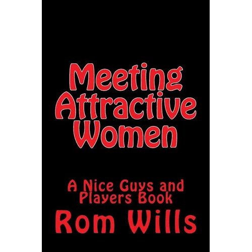 Meeting Attractive Women: A Nice Guys and Players Book - Paperback