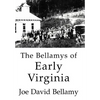 The Bellamys of Early Virginia - Hardcover