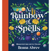A Rainbow of Spells: Manifesting with Color - Hardcover