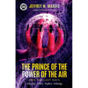 The Prince of the Power of the Air and the Last Days: Satanology - History - Prophecy - Technology - Paperback