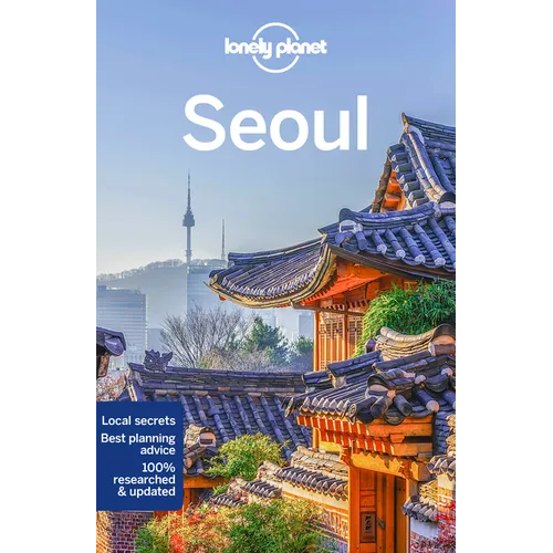 Lonely Planet Seoul: Plan the Trip of a Lifetime Detailed Itineraries & Maps Insider Tips Covers Gwanghwamun, Myeong-Dong, Itaewon and More - Paperback