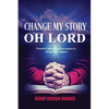 Change My Story Oh Lord - Paperback