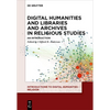 Digital Humanities and Libraries and Archives in Religious Studies: An Introduction - Paperback