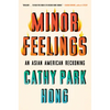 Minor Feelings: An Asian American Reckoning - Hardcover