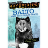 Balto and the Great Race (Totally True Adventures): How a Sled Dog Saved the Children of Nome - Paperback