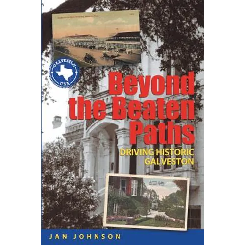 Beyond the Beaten Paths: Driving Historic Galveston - Paperback