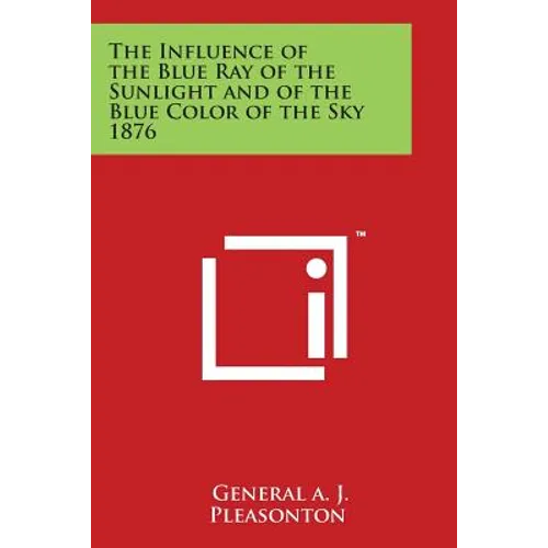 The Influence of the Blue Ray of the Sunlight and of the Blue Color of the Sky 1876 - Paperback