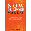 Now Purpose Manual: How to Find Your Life's Calling Today - Paperback