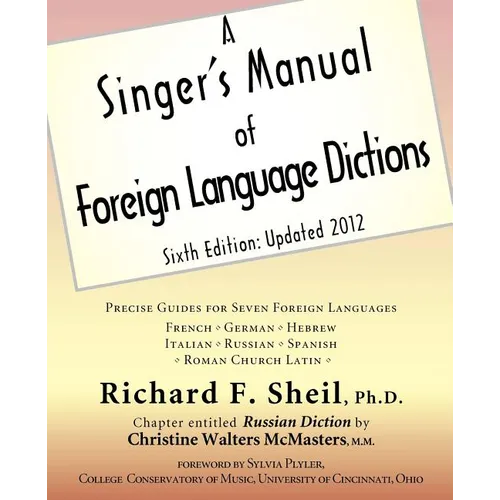 A Singer's Manual of Foreign Language Dictions: Sixth Edition, Updated 2012 - Paperback