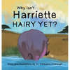 Why Isn't Harriette Hairy Yet? - Hardcover