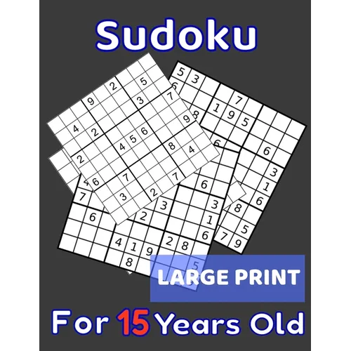 Sudoku For 15 Years Old Large Print: 80 Sudoku Puzzles Normal and Medium for Kids Age 15 With Solutions In The End. Cool Gift Idea For Birthday, Anniv - Paperback