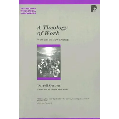 A Theology of Work: Work and the New Creation - Paperback