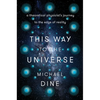 This Way to the Universe: A Theoretical Physicist's Journey to the Edge of Reality - Hardcover