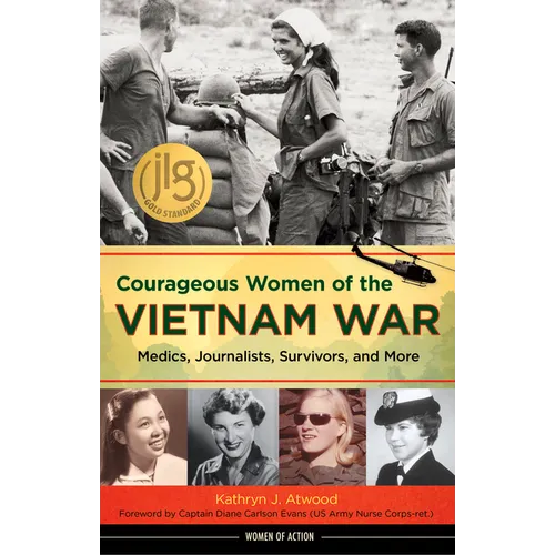 Courageous Women of the Vietnam War: Medics, Journalists, Survivors, and More - Paperback