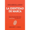 Brand Identity Breakthrough / Desarrollando la Identidad de Marca: How to Craft Your Company's Unique Story to Make Your Products Irresistible / Cómo - Paperback