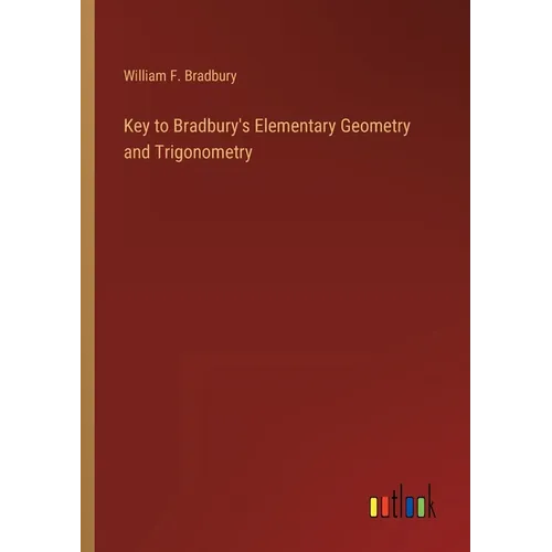 Key to Bradbury's Elementary Geometry and Trigonometry - Paperback