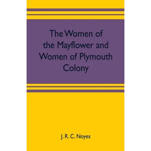 The women of the Mayflower and women of Plymouth colony - Paperback